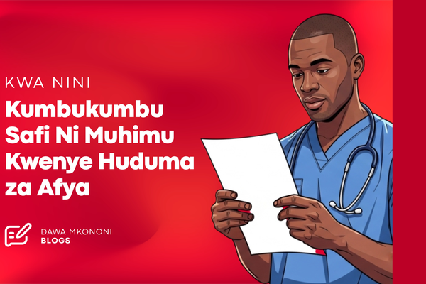 Kwa Nini Kumbukumbu Safi Ni Muhimu Kwenye Huduma za Afya